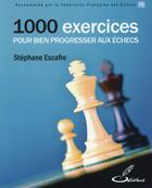 Couverture du livre « 1000 exercices pour bien progresser aux échecs (2e édition) » de Stephane Escafre aux éditions Olibris
