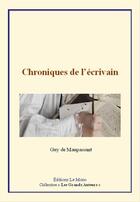 Couverture du livre « Chroniques de l'écrivain » de Guy de Maupassant aux éditions Le Mono