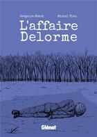 Couverture du livre « L'affaire Delorme » de Gregoire Mabit et Michel Viau aux éditions Glenat