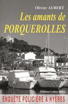 Couverture du livre « Les amants de Porquerolles » de Olivier Aubert aux éditions Coline Julien