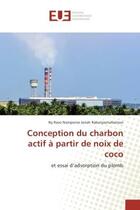 Couverture du livre « Conception du charbon actif A partir de noix de coco : Et essai d'adsorption du plomb » de Ny Rabarijaonaharison aux éditions Editions Universitaires Europeennes