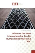 Couverture du livre « Influence Des ONG Internationales, Cas De Human Rights Watch En RDC » de Joachim Masiala Ndele aux éditions Editions Universitaires Europeennes