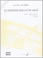 Couverture du livre « Du solfège sur la F.M. 440 Tome 4 : préparatoire 2 ; chant, audition, analyse ; livre du professeur » de Jean-Marc Allerme aux éditions Gerard Billaudot