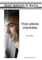 Couverture du livre « Trois pieces orientales vol. 2 » de El Bacha Abdel Rahma aux éditions Delatour