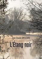 Couverture du livre « L'étang noir » de Greuzard Jean-Claude aux éditions Baudelaire