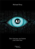 Couverture du livre « A.I » de Michael Kony aux éditions Baudelaire