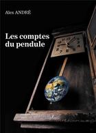 Couverture du livre « Les comptes du pendule » de Alex Andre aux éditions Baudelaire
