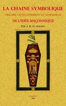 Couverture du livre « La chaine symbolique ; origine, développement et tendances de l'idée maçonnique » de Jean-Barthelemy Gaifre aux éditions Maxtor