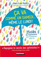 Couverture du livre « Ça va comme un samedi...même le lundi ! 25 clés de l'optimisme pour transformer votre vie » de Jean-Luc Hudry aux éditions Leduc