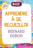 Couverture du livre « 9 jours pour : apprendre à se recueillir » de Bernard Dubois aux éditions Des Beatitudes