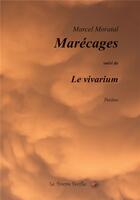 Couverture du livre « Marécages ; le vivarium » de Marcel Moratal aux éditions Bookelis