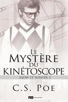 Couverture du livre « Snow et Winter t.3 ; le mystère du kinétoscope » de C.S. Poe aux éditions Reines-beaux