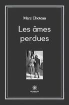 Couverture du livre « Les ames perdues » de Marc Choteau aux éditions Le Lys Bleu