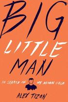 Couverture du livre « Big Little Man » de Tizon Alex aux éditions Houghton Mifflin Harcourt