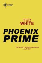 Couverture du livre « Phoenix Prime » de White Ted aux éditions Orion Digital