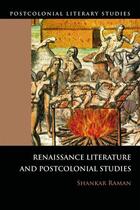 Couverture du livre « Renaissance Literatures and Postcolonial Studies » de Raman Shankar aux éditions Edinburgh University Press