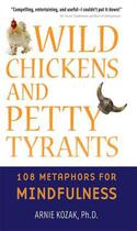 Couverture du livre « Wild Chickens and Petty Tyrants » de Kozak Arnie aux éditions Wisdom Publications