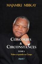 Couverture du livre « Concours et circonstances. tome 1 » de Mbikay Majambu aux éditions Lulu