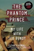 Couverture du livre « The phantom prince : my life with ted bundy, updated and expanded edition » de Elizabeth Kendall et Molly Kendall aux éditions Abrams Us