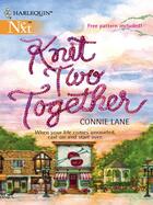 Couverture du livre « Knit Two Together (Mills & Boon M&B) » de Lane Connie aux éditions Mills & Boon Series