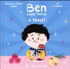 Couverture du livre « Ben, super-héros : à table ! » de Romain Sardou et Lili La Baleine et Francesca Sardou aux éditions Hachette Enfants