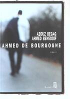 Couverture du livre « Ahmed de bourgogne » de Begag/Beneddif aux éditions Seuil