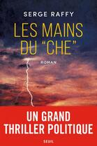Couverture du livre « Les mains du Che » de Serge Raffy aux éditions Seuil