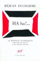 Couverture du livre « HA ha !... » de Rejean Ducharme aux éditions Gallimard