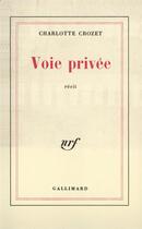 Couverture du livre « Voie privee » de Crozet Charlotte aux éditions Gallimard