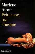 Couverture du livre « Princesse, ma chienne » de Marlene Amar aux éditions Gallimard