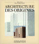 Couverture du livre « Architecture des origines » de Muller/Lloyd aux éditions Gallimard (patrimoine Numerise)