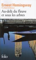 Couverture du livre « Au-delà du fleuve et sous les arbres » de Ernest Hemingway aux éditions Gallimard