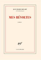 Couverture du livre « Mes révoltes » de Jean-Marie Rouart aux éditions Gallimard