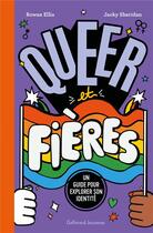 Couverture du livre « Queer et fières : un guide pour explorer son identité » de Ellis Rowan et Jacky Sheridan aux éditions Gallimard-jeunesse