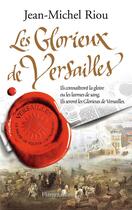 Couverture du livre « Les glorieux de Versailles » de Jean-Michel Riou aux éditions Flammarion