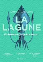 Couverture du livre « La lagune, et Aristote inventa la science... » de Leroi Armand Marie aux éditions Flammarion