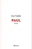 Couverture du livre « Paul » de Zoe Valdes aux éditions Arthaud