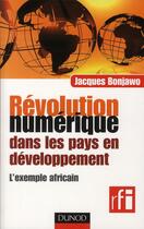 Couverture du livre « Révolution numérique dans les pays en développement : l'exemple africain » de Jacques Bonjawo aux éditions Dunod