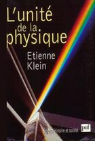 Couverture du livre « L'unité de la physique » de Etienne Klein aux éditions Puf