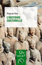Couverture du livre « L'histoire culturelle » de Pascal Ory aux éditions Que Sais-je ?