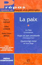 Couverture du livre « La paix - la paix d'aristophane, projet de paix perpetuelle d'emmanuel kant, quatrevingt treize de v » de France Farago aux éditions Armand Colin