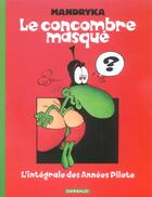 Couverture du livre « Le concombre masqué : l'intégrale des années Pilote » de Nikita Mandryka aux éditions Dargaud