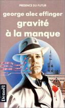 Couverture du livre « Gravité à la manque » de George Alec Effinger aux éditions Denoel