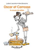 Couverture du livre « Oscar et Carrosse Tome 1 : la soupe de pâtes » de Irene Bonacina et Ludovic Lecomte aux éditions Ecole Des Loisirs