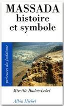 Couverture du livre « Massada ; histoire et symbole » de Mireille Hadas-Lebel aux éditions Albin Michel