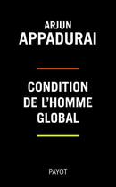 Couverture du livre « Condition de l'homme global » de Arjun Appadurai aux éditions Payot