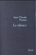 Couverture du livre « Le silence » de Jean-Claude Pirotte aux éditions Stock