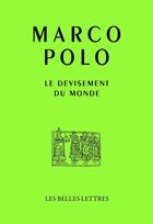 Couverture du livre « Le devisement du monde » de Marco Polo aux éditions Belles Lettres