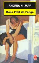 Couverture du livre « Dans l'oeil de l'ange » de Andrea H. Japp aux éditions Le Livre De Poche