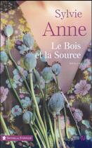 Couverture du livre « Le bois et la source » de Sylvie Anne aux éditions Presses De La Cite